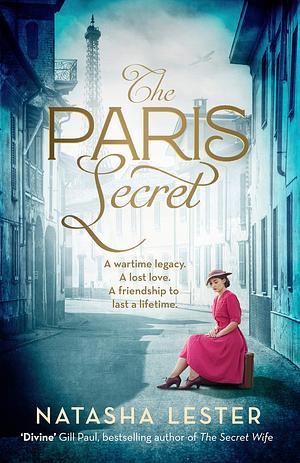 The Paris Secret: An epic and heartbreaking love story set during World War Two by Natasha Lester, Natasha Lester