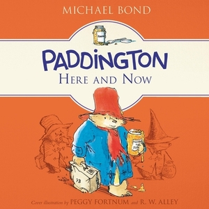 Paddington Here and Now by Michael Bond