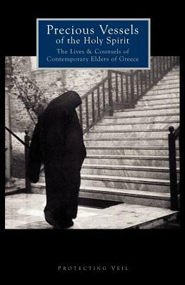 Precious Vessels of the Holy Spirit: The Lives and Counsels of Contemporary Elders of Greece by Herman a. Middleton, Georgios Mantzaridis