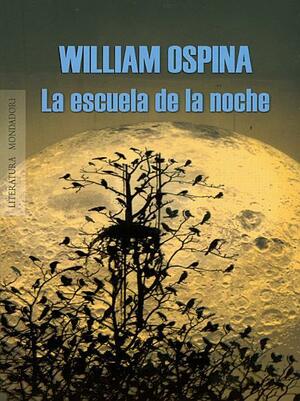 La escuela de la noche by William Ospina