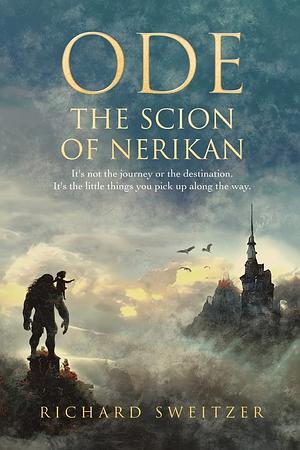 Ode: The Scion of Nerikan by Richard Sweitzer