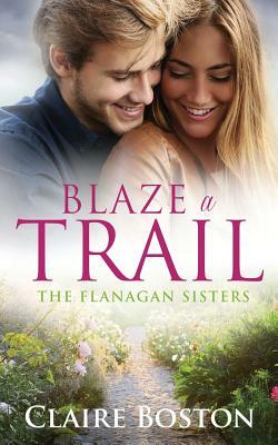 Blaze a Trail by Claire Boston