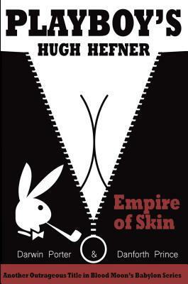 Playboy's Hugh Hefner: Empire of Skin by Danforth Prince, Darwin Porter