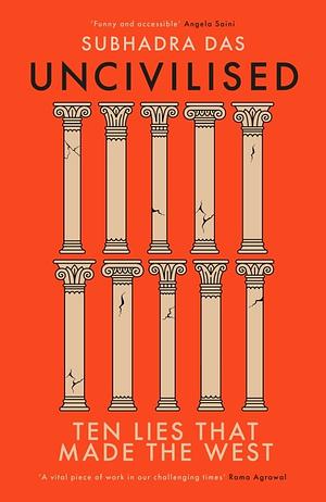 (Un)civilised by Subhadra Das
