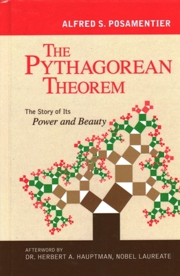 The Pythagorean Theorem: The Story of Its Power and Beauty by Alfred S. Posamentier