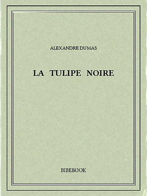 La Tulipe noire by Alexandre Dumas