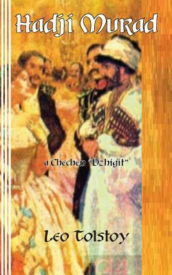 Hadji Murad: a Chechen "Dzhigit" by Leo Tolstoy