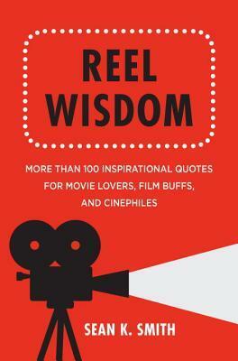 Reel Wisdom by Sean K. Smith