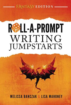 Roll-A-Prompt Writing Journal: Fantasy Edition by Melissa Banczak