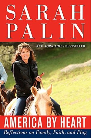 America by Heart: Reflections on Family, Faith, and Flag by Sarah Palin