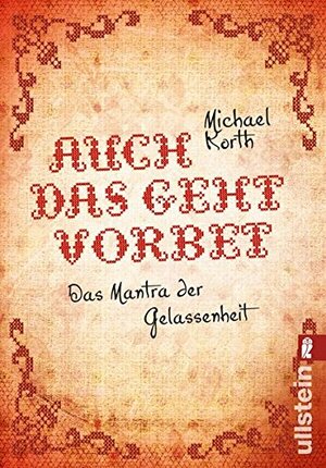 Auch das geht vorbei. Das Mantra der Gelassenheit by Michael Korth