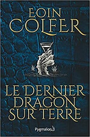 Le dernier dragon sur Terre by Eoin Colfer, Jean-François Ménard