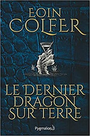 Le dernier dragon sur Terre by Jean-François Ménard, Eoin Colfer