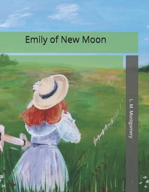 Emily of New Moon: Large Print by L.M. Montgomery