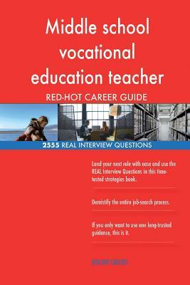 Middle school vocational education teacher RED-HOT Career; 2555 REAL Interview Q by Red-Hot Careers