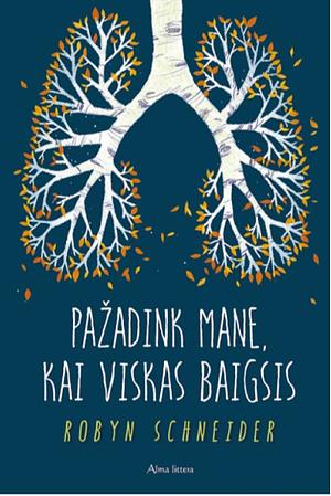 Pažadink mane, kai viskas baigsis by Robyn Schneider