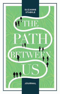 The Path Between Us Journal by Suzanne Stabile