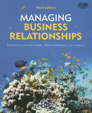Managing Business Relationship by Lars-Erik Gadde, Hakan Hakansson, David Ford