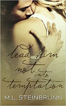Lead Him Not into Temptation by M.L. Steinbrunn