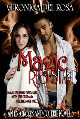 Magic Resistant: Enforcers and Coterie Novel by Veronica Del Rosa
