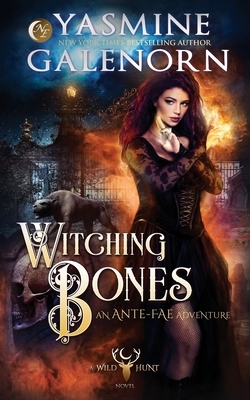 Witching Bones: An Ante-Fae Adventure by Yasmine Galenorn