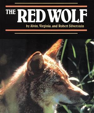 The Red Wolf by Virginia B. Silverstein, Robert A. Silverstein, Alvin Silverstein