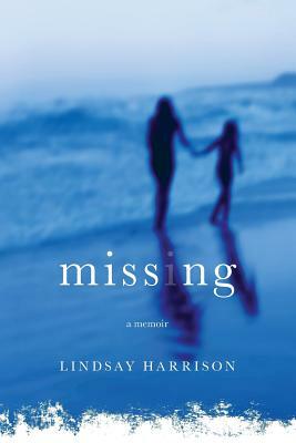 Missing: A Memoir by Lindsay Harrison