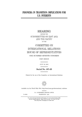 Indonesia in transition: implications for U.S. interests by United S. Congress, Committee on International Rela (house), United States House of Representatives