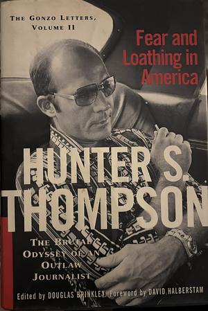 Fear & Loathing in America: The Brutal Odyssey of an Outlaw Journalist by Hunter S. Thompson