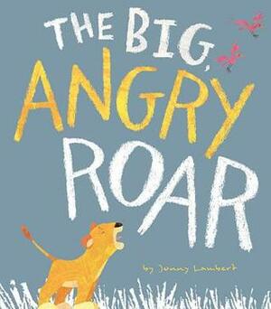 The Big Angry Roar by Jonny Lambert