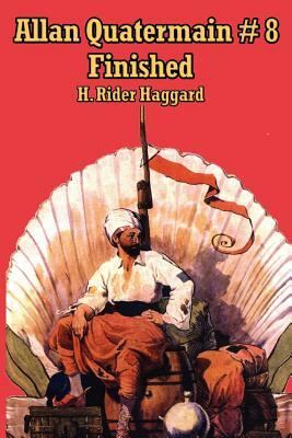 Allan Quatermain #8: Finished by H. Rider Haggard