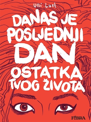 Danas je posljednji dan ostatka tvog života by Ulli Lust