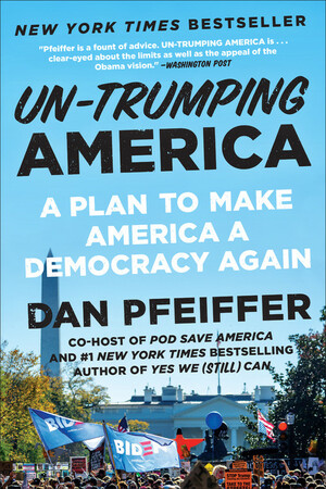 Un-Trumping America by Dan Pfeiffer