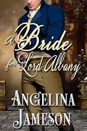 A Bride for Lord Albany by Angelina Jameson, Angelina Jameson