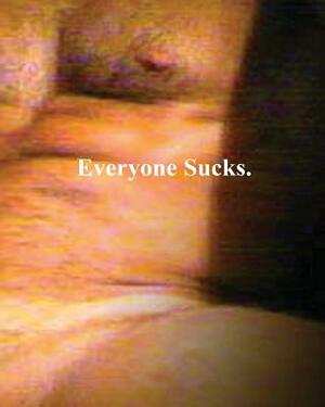 Everyone Sucks by Lg Williams