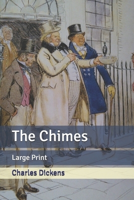 The Chimes: Large Print by Charles Dickens