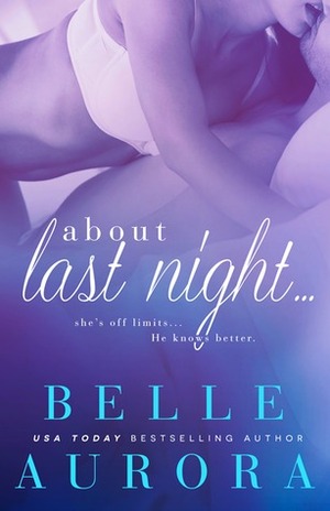 About Last Night by Belle Aurora