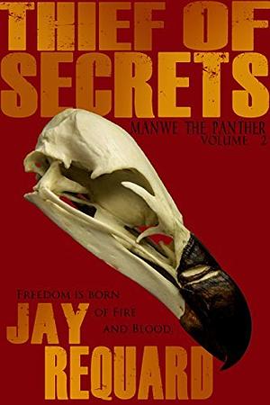 Thief of Secrets by Jay Requard