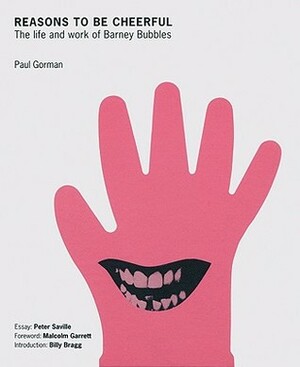 Reasons to Be Cheerful: The Life and Work of Barney Bubbles by Paul Gorman