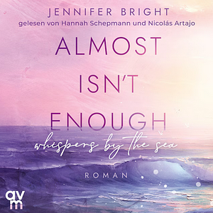 Almost isn't enough. Whispers by the Sea by Jennifer Bright