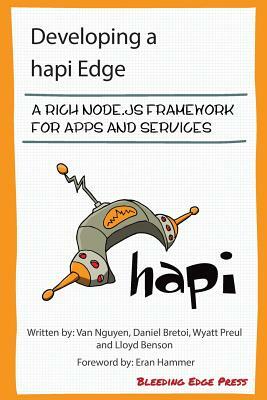 Developing a hapi Edge: A rich Node.js framework for apps and services by Wyatt Preul, Daniel Bretoi, Lloyd Benson