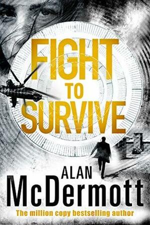 Fight To Survive by Alan McDermott