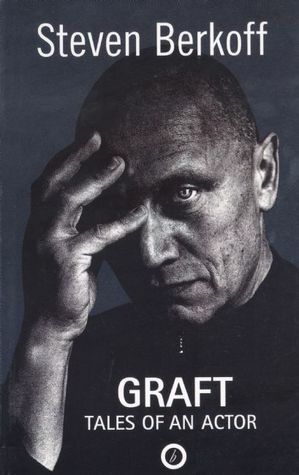 Graft: Tales of an Actor by Steven Berkoff