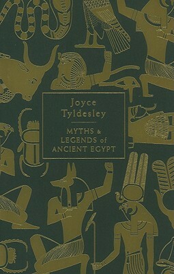 Myths and Legends of Ancient Egypt by Joyce Tyldesley