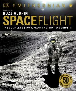 Smithsonian: Spaceflight, 2nd Edition: The Complete Story from Sputnik to Curiousity by Giles Sparrow