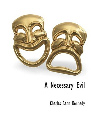 A Necessary Evil by Charles Rann Kennedy