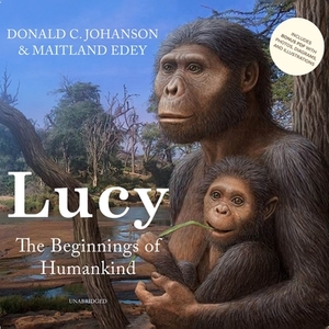 Lucy: The Beginnings of Humankind by Maitland Edey