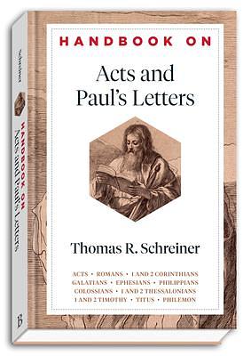 Handbook on Acts and Paul's Letters: by Benjamin Gladd, Thomas R. Schreiner, Thomas R. Schreiner