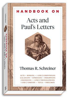 Handbook on Acts and Paul's Letters: by Thomas R. Schreiner, Thomas R. Schreiner, Benjamin Gladd