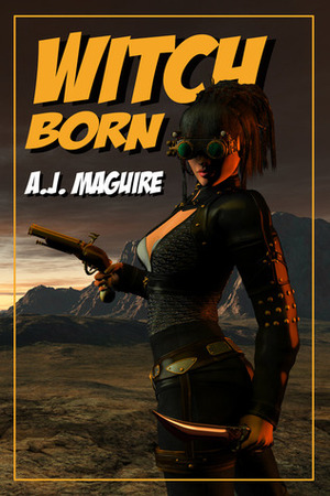 Witch-Born by A.J. Maguire